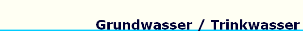 Grundwasser / Trinkwasser